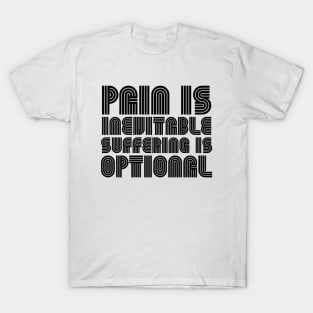 Pain Is Inevitable Suffering Is Optional black T-Shirt
